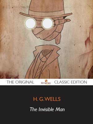 cover image of The Invisible Man - The Original Classic Edition